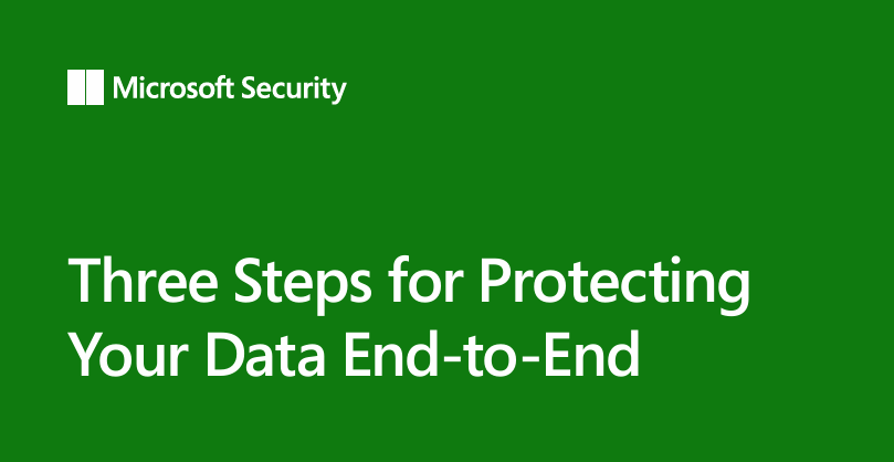 Three steps for protecting data end-to-end securely